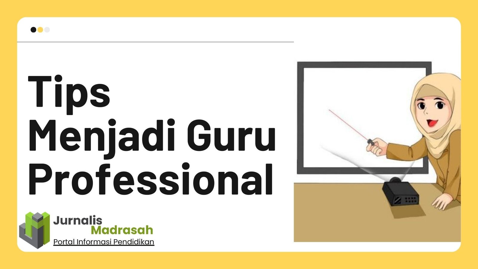 Tips Menjadi Guru Profesional | Jurnalis Madrasah